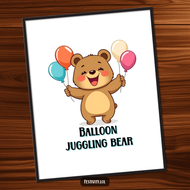 Funny bear poster featuring a grinning bear juggling colorful balloons, a joyful and humorous piece of wall art for any space.