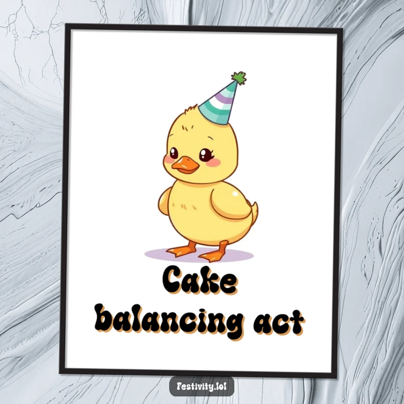 Funny poster art of a wobbly duckling attempting to balance a small cake with candles, evoking birthday humor.
