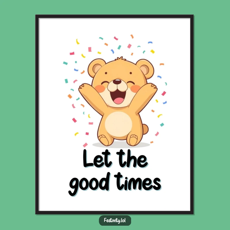 Funny Bear Cub Confetti Poster: Festive Wall Art, Uplifting and Funny Gift