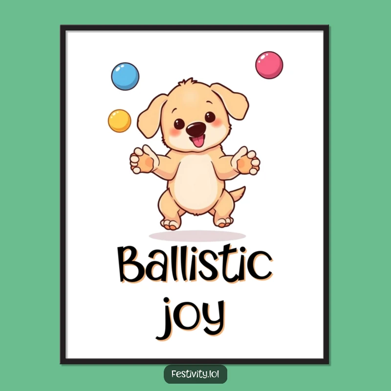 Funny Puppy Juggling Poster: Adorable Art for a Playful Space - Gift!