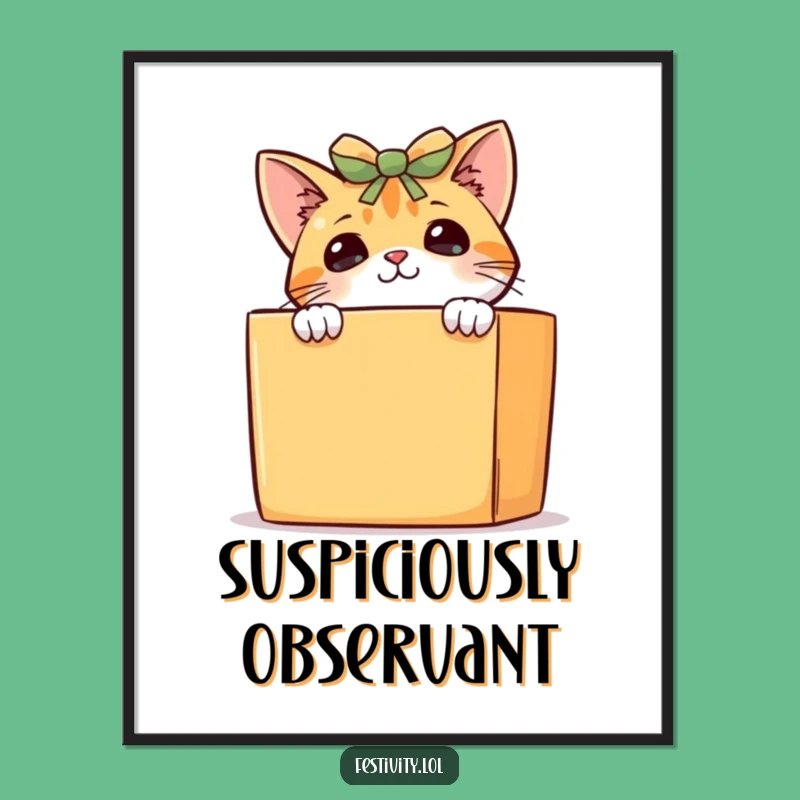 Funny Curious Cat Poster: Adorable Art Print, Quirky Pet Surprise, Great Funny Gift