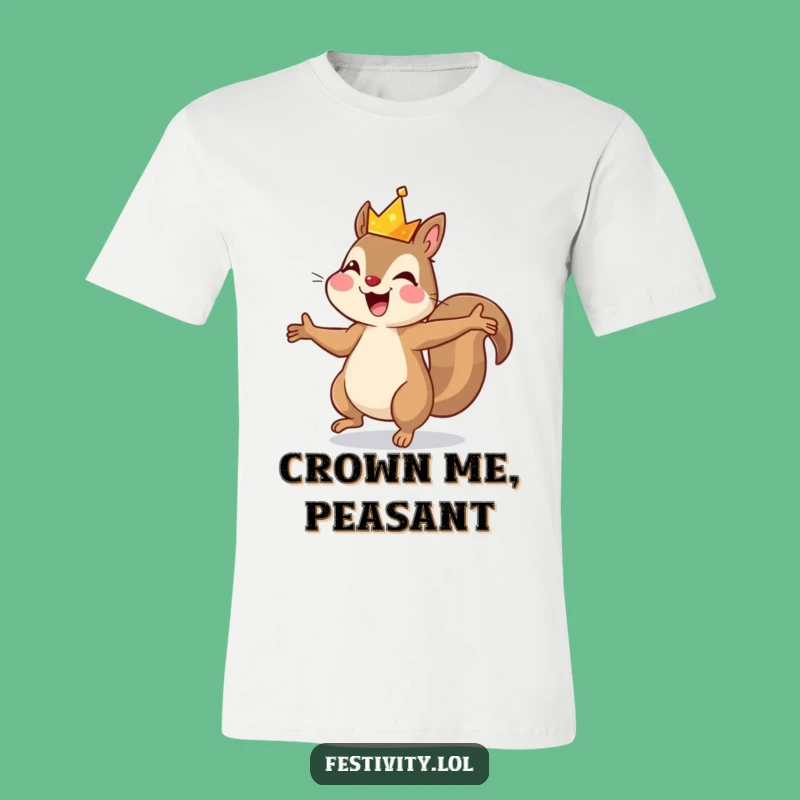 Funny Joyful Squirrel Dancing Crown T-Shirt - A Hilarious Royal Outfit Gift